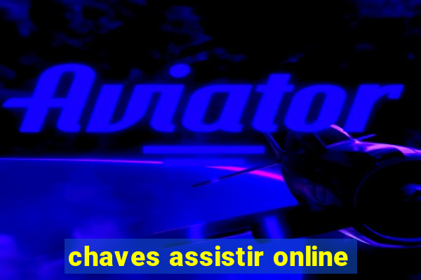 chaves assistir online